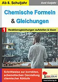 E-Book (pdf) Chemische Formeln und Gleichungen / Band 1: Reaktionsgleichungen aufstellen und lösen von Axel Gutjahr