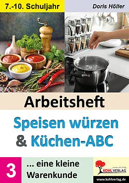 E-Book (pdf) Arbeitsheft SPEISEN WÜRZEN und KÜCHEN-ABC / Band 3 von Doris Höller