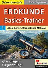 E-Book (pdf) Erdkunde-Basics-Trainer / Band 1: Atlas, Karten, Gradnetz und Maßstab von Rudi Lütgeharm