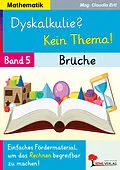 E-Book (pdf) Dyskalkulie? Kein Thema! / Band 5: Brüche von Claudia Ertl