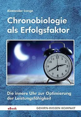 E-Book (epub) Chronobiologie als Erfolgsfaktor (eBook) von Alexander Lange