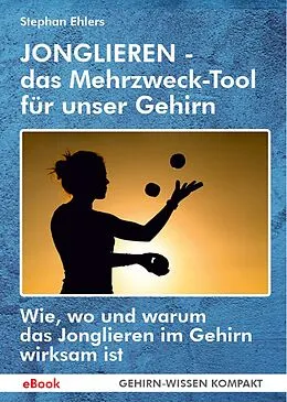 E-Book (epub) JONGLIEREN - das Mehrzweck-Tool für unser Gehirn (eBook) von Stephan Ehlers