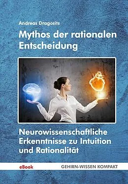 E-Book (epub) Mythos der rationalen Entscheidung (eBook) von Andreas Dragosits