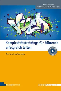 E-Book (epub) Komplexitätstrainings für Führende erfolgreich leiten von Anna Dollinger, Katharina Fehse, Klaus Haasis