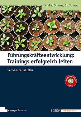 E-Book (pdf) Führungskräfteentwicklung: Trainings erfolgreich leiten von Manfred Schwarz, Iris Schwarz