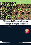 E-Book (epub) Führungskräfteentwicklung: Trainings erfolgreich leiten von Manfred Schwarz, Iris Schwarz