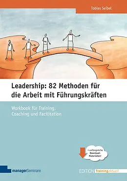 E-Book (pdf) Leadership: 82 Methoden für die Arbeit mit Führungskräften von Tobias Seibel