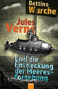 E-Book (epub) Jules Verne und die Entdeckung der Meeresforschung von Bettina Wurche