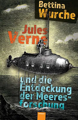 E-Book (epub) Jules Verne und die Entdeckung der Meeresforschung von Bettina Wurche