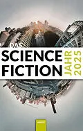 E-Book (epub) Das Science Fiction Jahr 2025 von Marie-Luise Meier, Aiki Mira, Matthias Fersterer