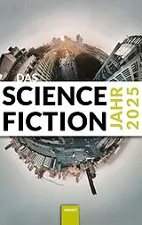 E-Book (pdf) Das Science Fiction Jahr 2025 von Marie-Luise Meier, Aiki Mira, Matthias Fersterer
