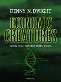 E-Book (epub) Economic Creatures von Denny N. Dwight