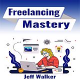 eBook (epub) Freelancing Mastery de Jeff Walker