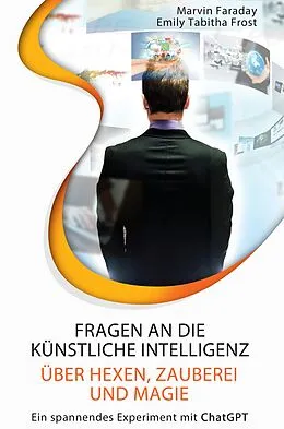 E-Book (epub) Fragen an die künstliche Intelligenz über Hexen, Zauberei und Magie von Marvin Faraday, Emily Tabitha Frost