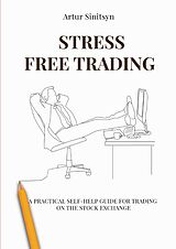 eBook (epub) Stress Free Trading de Artur Sinitsyn