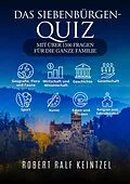 E-Book (epub) Das Siebenbürgen-Quiz von Robert Ralf Keintzel