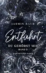 E-Book (epub) Entführt: Du gehörst mir - Band 3 (Dark Reverse Harem) von Jasmin Baur