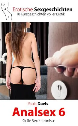 E-Book (epub) Erotische Sexgeschichten - 10 Kurzgeschichten voller Erotik von Paula Davis