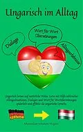 E-Book (epub) Ungarisch im Alltag von Maximilian Sebastian Wagner, Maximilian Sebastian Wagner