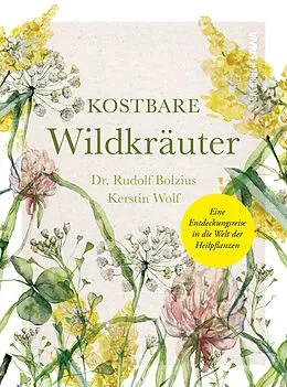 E-Book (epub) Kostbare Wildkräuter von Rudolf Bolzius, Kerstin Wolf, Rudolf Bolzius