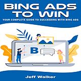 E-Book (epub) Bing Ads To Win von Jeff Walker