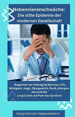 E-Book (epub) "Nebennierenschwäche: Die stille Epidemie der modernen Gesellschaft" von Sonja Schoch, Sonja Schoch