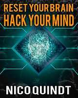 E-Book (epub) Reset your brain &amp; Hack your mind. von Nico Quindt