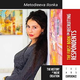 eBook (epub) The First Book on Recruiting Respondents The History of Niche Creation The Ads Experience de Ilona Metodieva