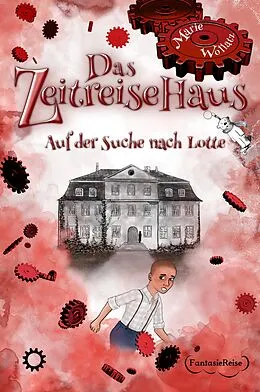 E-Book (epub) Das Zeitreisehaus - Auf der Suche nach Lotte von Marie Wollatz