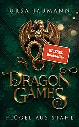 Kartonierter Einband Dragon Games - Flügel aus Stahl von Ursa Jaumann