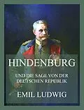 E-Book (epub) Hindenburg (und die Sage von der deutschen Republik) von Emil Ludwig