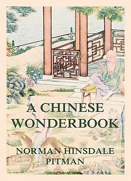 E-Book (epub) A Chinese Wonderbook von Norman Hinsdale Pitman