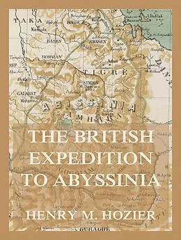 E-Book (epub) The British Expedition to Abyssinia von Henry M. Hozier