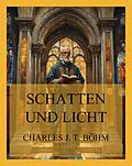 E-Book (epub) Schatten und Licht von Charles J. T. Böhm