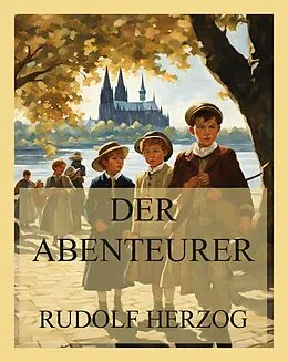 E-Book (epub) Der Abenteurer von Rudolf Herzog