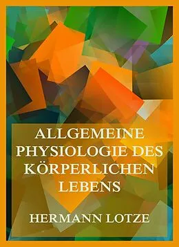 E-Book (epub) Allgemeine Physiologie des körperlichen Lebens von Hermann Lotze