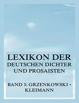 E-Book (epub) Lexikon der deutschen Dichter und Prosaisten vom Beginn des 19. Jahrhunderts bis zur Gegenwart von Franz Brümmer