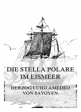 E-Book (epub) Die Stella Polare im Eismeer von Luigi Amedeo von Savoyen