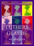 E-Book (epub) Luthers Glaube von Ricarda Huch
