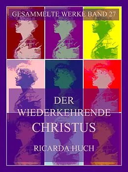 E-Book (epub) Der wiederkehrende Christus von Ricarda Huch