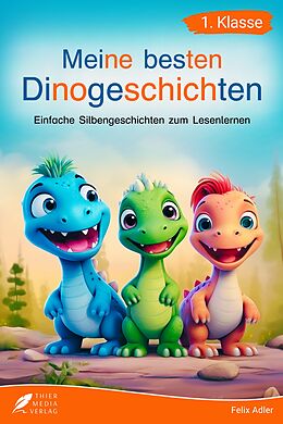 Kartonierter Einband Silbenbuch 1. Klasse - Meine besten Dinogeschichten von Felix Adler