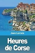 Couverture cartonnée Heures de Corse de Jean Lorrain