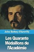 Couverture cartonnée Les Quarante Médaillons de l'Académie de Jules Barbey D'Aurevilly