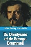 Couverture cartonnée Du Dandysme et de George Brummell de Jules Barbey D'Aurevilly