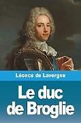 Couverture cartonnée Le duc de Broglie de Léonce De Lavergne