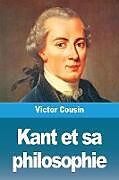 Couverture cartonnée Kant et sa philosophie de Victor Cousin