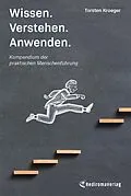 E-Book (epub) Wissen, Verstehen, Anwenden - Kompendium der praktischen Menschenführung von Torsten Kroeger