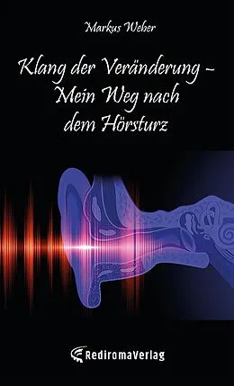 E-Book (epub) Klang der Veränderung   Mein Weg nach dem Hörsturz von Markus Weber