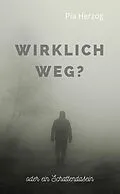 E-Book (epub) Wirklich Weg? von Pia Herzog