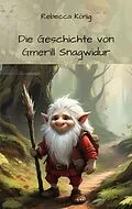 E-Book (epub) Die Geschichte von Gmerill Snagwidur von Rebecca KÃ¶nig
